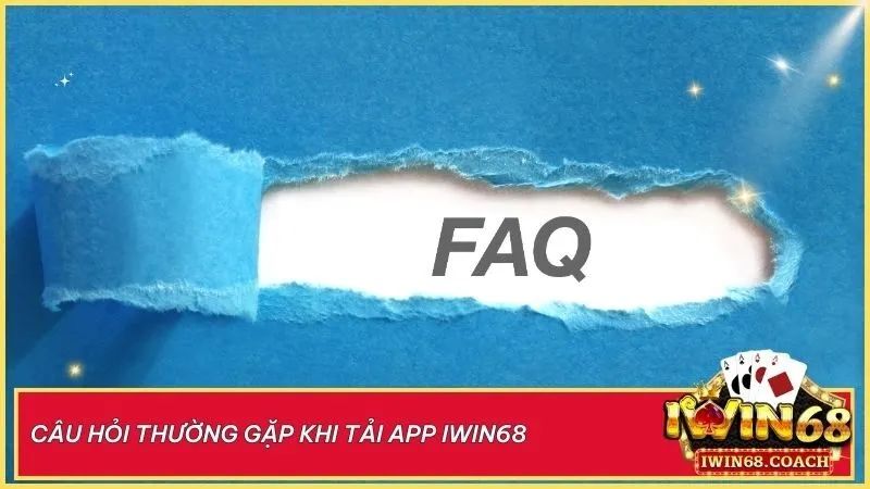 Giải đáp mọi thắc mắc khi tải app Iwin68 – Nhanh chóng và dễ dàng!