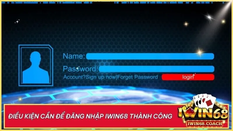 Điều kiện để đăng nhập Iwin68 thành công: Đủ 18 tuổi, tài khoản hợp lệ, mạng ổn định và thiết bị an toàn