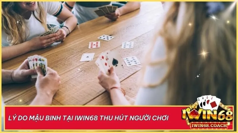 Lợi ích bất ngờ khi chơi Mậu Binh tại Iwin68 – Rèn kỹ năng, nhận thưởng lớn!