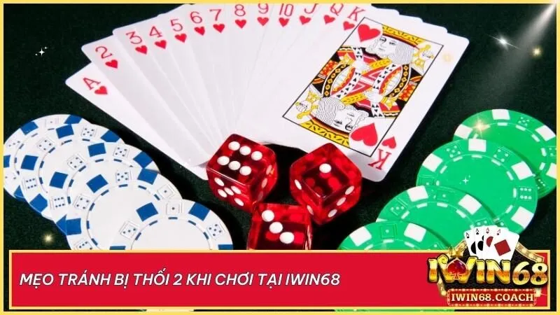 Mẹo giữ quân 2 chuẩn cao thủ tại Iwin68 với chiến thuật thông minh để tránh thối bài và làm chủ ván đấu