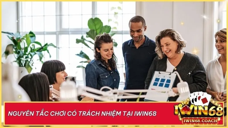 Chơi Có Trách Nhiệm 3 Nguyên tắc chơi có trách nhiệm tại Iwin68 – Bảo vệ bạn, xây dựng thói quen cá cược lành mạnh!